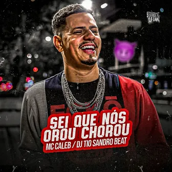 Sei Que Nós Orou Chorou by Mc Caleb