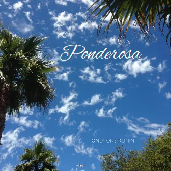 Ponderosa by Only One Ronin