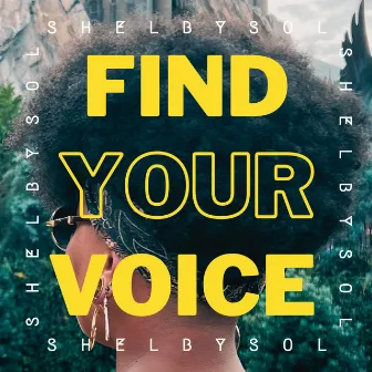 Find Your Voice by Shelby Sol