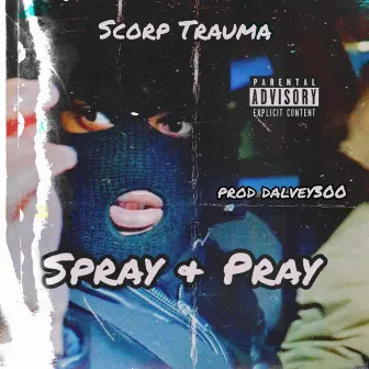 Spray & Pray by Scorp Trauma