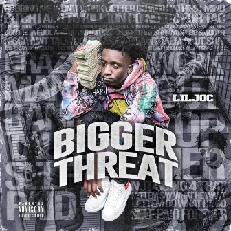 Bigger Threat by Lil Joc