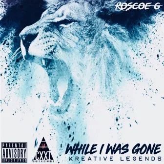 While I Was Gone by Roscoe G