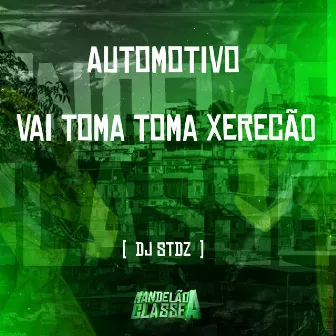 Automotivo - Vai Toma Toma Xerecã0 by DJ stdz