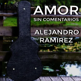 Amor Sin Comentarios by Alejandro Ramirez