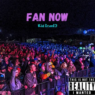 Fan Now by Kid Icon13