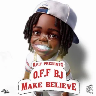 Make Believe by O.F.F BJ