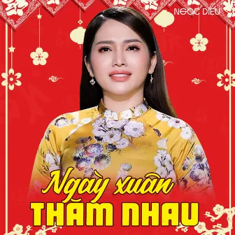 Ngày Xuân Thăm Nhau by Ngọc Diệu