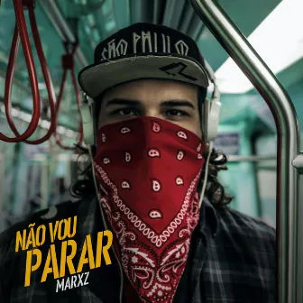 Não Vou Parar by MarxZ