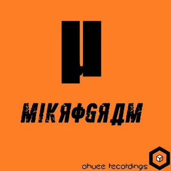 OhVee Recordings Presents: MiKROGRAM by MiKROGRAM