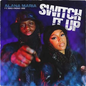 Switch It Up (feat. BackRoad Gee) by Alana Maria