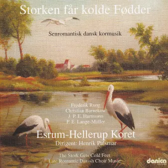 Storken Får Kolde Fødder - Senromantisk Dansk Kormusik by Esrum-Hellerup Koret