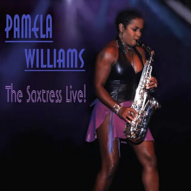 Pamela Williams the Saxtress Live!