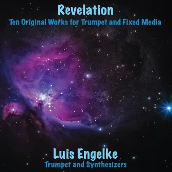 Revelation: Ten Original Works for Trumpet and Fixed Media by Luis Engelke