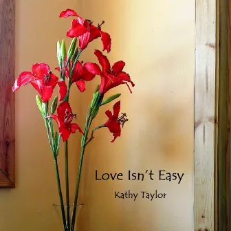 Love Isn't Easy (feat. Peter Taylor, Martin Ventura & John Rezende-Shalom) by Kathy Taylor