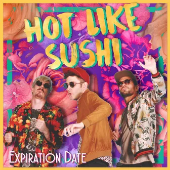 Expiration Date by Hot Like Sushi