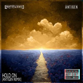 Hold On (Antigen Remix) by Matthew.Gear