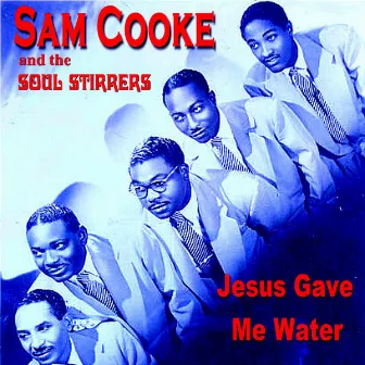 Jesus Gave Me Water by The Soul Stirrers