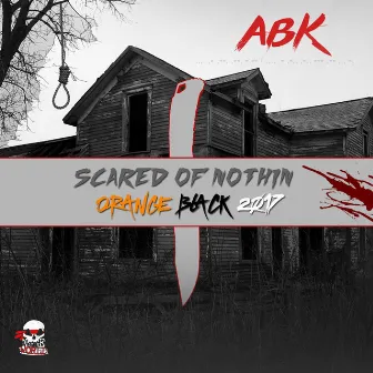 Scared of Nothin: Orange Black 2017 by ABK