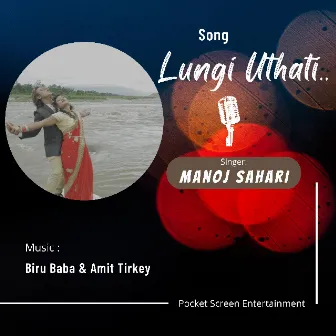 Lungi Uthati by Manoj Sahari