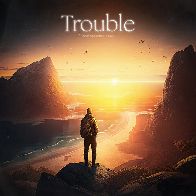 Trouble