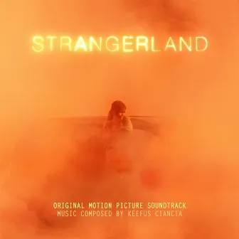 Strangerland (Original Motion Picture Soundtrack) by Keefus Ciancia