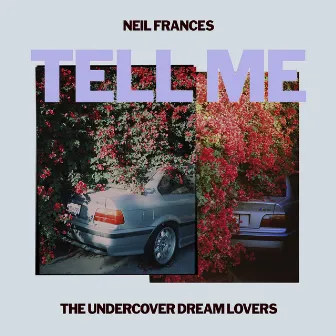 Tell Me by The Undercover Dream Lovers