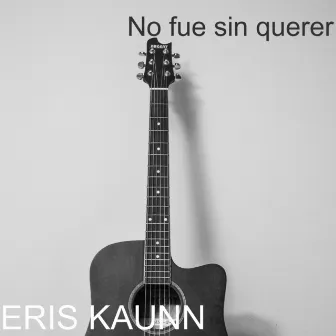 No fue sin querer by ERIS KAUNN