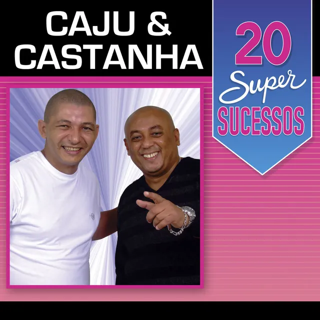 20 Super Sucessos: Caju & Castanha