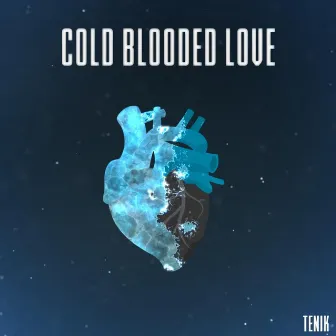 Cold Blooded Love by Tenik