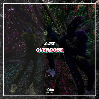 Overdose by ADZ