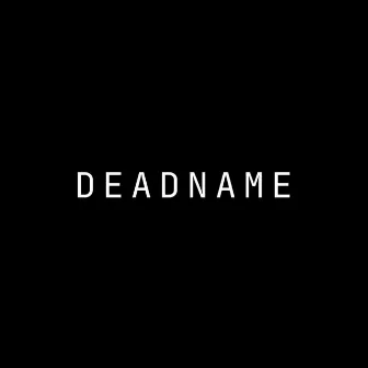 DEADNAME (REMIX) by Cassie Taylor