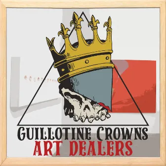 Art Dealers by Guillotine Crowns