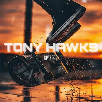 TONY HAWKS by Rony Bestial