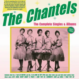 The Complete Singles & Albums 1957-62 by The Chantels