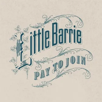 Pay to Join by Little Barrie