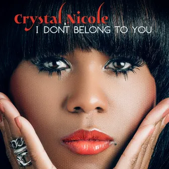 I Don't Belong to You by Crystal Nicole