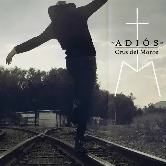 Adiós by Cruz Del Monte