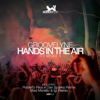 Hands in the Air Remixes by Groovelyne