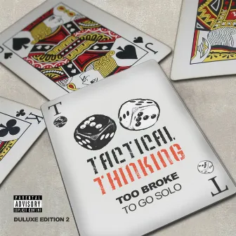 Too Broke To Go Solo (Deluxe Version 2) by Tactical Thinking