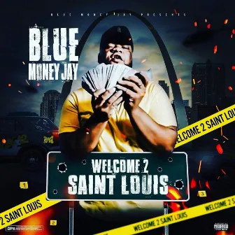 Welcome 2 Saint Louis by Blue Money Jay