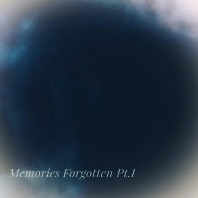 Memories Forgotten Pt.I