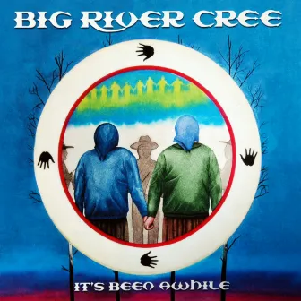 It's Been Awhile by Big River Cree