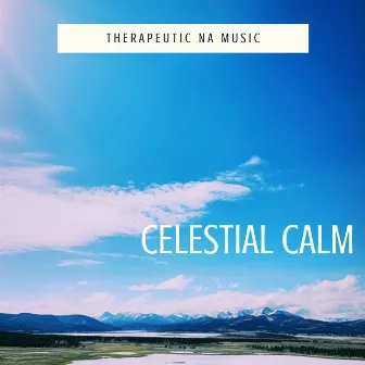 Celestial Calm by Therapeutic NA Music