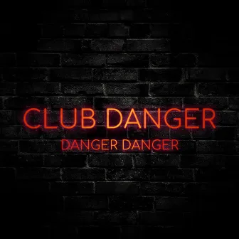 Danger Danger by Club Danger