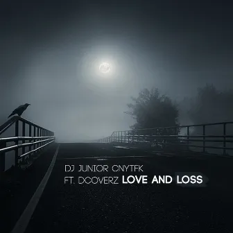 Love and Loss by DJ Junior CNYTFK