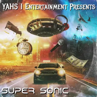 Super Sonic by YAHS 1 Entertainment