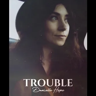 Trouble by Danielle Hope