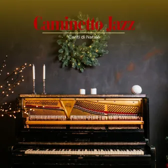 Caminetto Jazz: Atmosfera Natalizia by Canti Di Natale