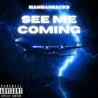 See Me Coming by Manmanracks