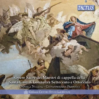 Sacred Works from the Masters of the Santa Casa di Loreto in the 18th & 19th Centuries by Daniela Nuzzoli